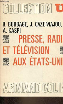 Presse, radio et télévision aux Etats-Unis - Collection U2 n°181.. R.Burbage & J.Cazemajou & A.Kaspi