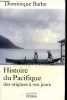 "Histoire du Pacifique des origines à nos jours - Collection "" pour l'histoire "".". Barbe Dominique