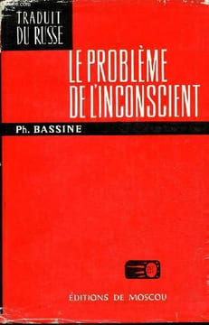 Le problème de l'inconscient - Les formes non conscientes de l'activité nerveuse supérieure.. Ph.Bassine