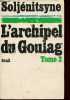 L'Archipel du Goulag 1918-1956 essai d'investigation littéraire - Tome 2 (troisième et quatrième parties).. Soljénitsyne Alexandre