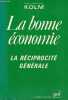 La bonne économie - La réciprocité générale - Collection politique d'aujourd'hui.. Kolm Serge-Christophe