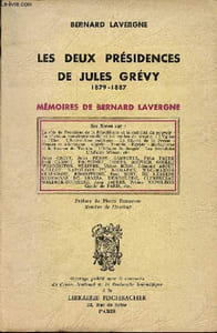 Les deux présidences de Jules Grévy 1879-1887 - Mémoires de Bernard Lavergne.