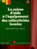"La caisse d'aide à l'équipement des collectivités locales CAECL - Collection "" l'administration nouvelle "".". Facuher-Degeilh Marie-Paule