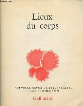 Nouvelle revue de psychanalyse n°3 printemps 1971 - Lieux du corps - Recension du corps - notre corps ou le présent d'une illusion - le corps et le ...