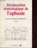 Rééducation sémiologique de l'aphasie - 2e édition.. Ducarne de Ribaucourt Blanche