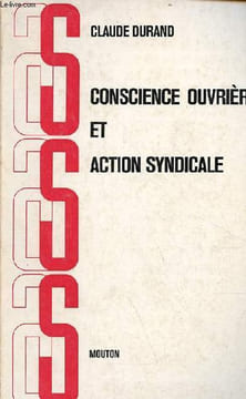 Conscience ouvrière et action syndicale - Collection Société, mouvements sociaux et idéologies première série études x.. Durand Claude