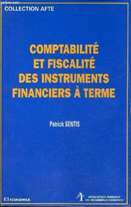 "Comptabilité et fiscalité des instruments financiers à terme - Collection "" Afte ""."