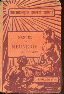 "Manuel de Meunerie - La mouture du blé par cylindres et son outillage moderne - Collection "" bibliothèque professionnelle ""."