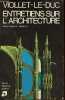 Entretiens sur l'architecture - édition intégrale - tomes 1+2 (1 volume).. Viollet-le-Duc