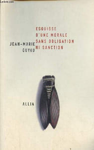 Esquisse d'une morale sans obligation ni sanction.