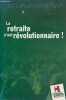 Brochure : La retraite c'est révolutionnaire !. Collectif