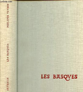 Les Basques - de labourd, de soule et de basse navarre leur histoire et leurs traditions.