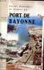 Passé, présent et avenir du Port de Bayonne - Congrès des 16-17 avril 1999.. Collectif