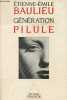 Génération pilule.. Baulieu Etienne-Emile