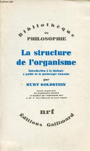 "La structure de l'organisme - Introduction à la biologie à partir de la pathologie humaine - Collection "" Bibliothèque de philosophie ""."