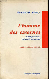 "L'homme des casernes - Change-lutte collectifs de soutien - Collection "" cahiers libres n°306-307 "" ."