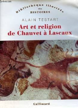 "Art et religion de Chauvet à Lascaux - Collection "" Bibliothèque illustrée des histoires "".". Testart Alain