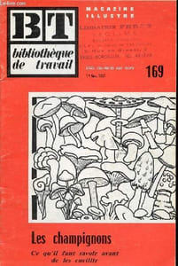Bibliothèque de travail n°169 1er novembre 1951 - Les Champignons ce qu'il faut savoir avant de les cueillir.