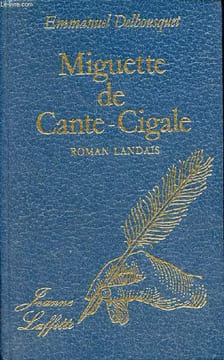 Miguette de Cante-Cigale - roman landais.. Delbousquet Emmanuel