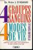 4 Groupes sanguins 4 modes de vie - optimiser votre santé, votre métabolisme et votre vitalité à tout âge.. Dr. D'Adamo Peter J.