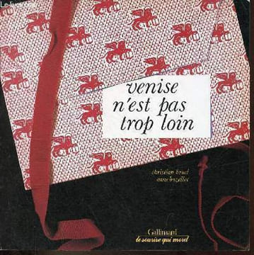 Venise n'est pas trop loin - dédicace de Christian Bruel.. Bruel Christian & Bozellec Anne