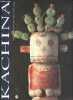 Kachina Poupées rituelles des Indiens Hopi et Zuni - Musées d'Arts Africains, Océaniens, Amérindiens 30 juin - 2 octobre 1994.. Collectif