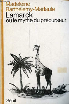 "Lamarck ou le mythe du précurseur - Collection "" science ouverte "".". Barthélemy-Madaule Madeleine
