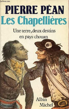 Les Chapellières - Une terre, deux destins en pays chouan.. Péan Pierre