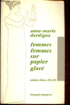 Femmes femmes sur papier glacé - Collection cahiers libres n°290-291.. Dardigna Anne-Marie