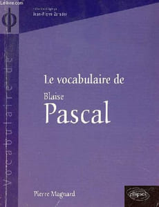 Le vocabulaire de Blaise Pascal - Collection vocabulaire de.