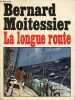 "La longue route - Collection "" Mer "".". Moitessier Bernard
