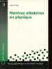 Matrices aléatoires en physique - Collection cahiers de physique n°3.. Kunz Hervé