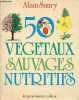 50 végétaux sauvages nutritifs.. Saury Alain