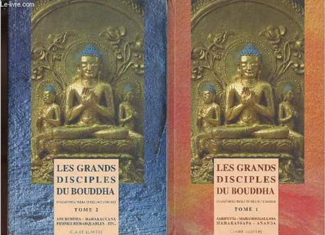 Les grands disciples du Bouddha - Tome 1 + Tome 2 (2 volumes) - Tome 1 : Sariputta - mahamoggallana - mahakassapa - ananda - Tome 2 : Anuruddha - ...