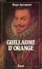 Guillaume d'Orange dit le taciturne 1533-1584 - Collection bibliothèque historique.. Avermaete Roger