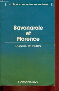 Savonarole et Florence - Prophétie et patriotisme à la renaissance - Collection archives des sciences sociales.