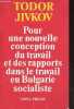 Pour une nouvelle conception du travail et des rapports dans le travail en Bulgarie socialiste.. Jivkov Todor