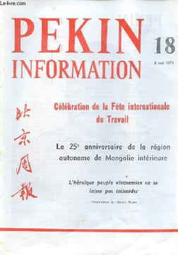 Pékin Information n°18 8 mai 1972 - Célébration du 1er mai - banque en l'honneur du camarade le Duc Tho - arrivée à Pékin, d'une délégation militaire ...