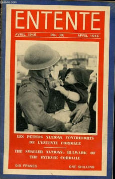 Entente n°39 avril 1945 - Mr.Roosevelt - les petites nations contreforts de l'entente cordiale - le point de vue belge l'entente est nécessaire pour ...