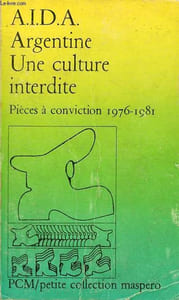 Argentine : une culturelle interdite - Pièces à conviction 1976-1981 - Petite collection maspero n°258.