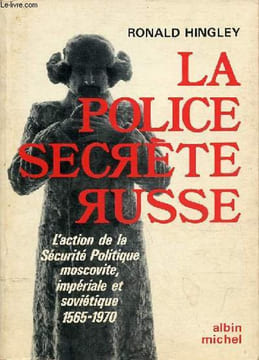 La police secrète russe - L'action de la Sécurité Politique moscovite, impériale et soviétique 1565-1970.. Hingley Ronald