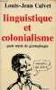 Linguistique et colonialisme petit traité de glottophagie - Collection petite bibliothèque payot n°352.. Calvet Louis-Jean