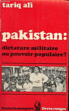 Pakistan : dictature militaire ou pouvoir populaire ? - Collection livres rouges.. Ali Tariq