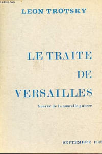 Le traité de Versailles - Source de la nouvelle guerre.