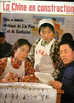 La Chine en construction n°5 12e année mai 1974 - Que cherchait Lin Piao quand il pronait le precepte de Confucius se moderer et en revenir aux rites ...