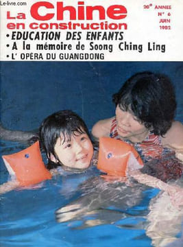 La Chine en construction n°6 20e année juin 1982 - A la mémoire de Soong Ching Ling - la société chinoise et ses enfants - le travail de ...