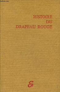 Histoire du drapeau rouge des origines à la guerre de 1939.