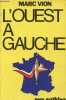 L'Ouest à gauche sept nouveaux maires socialistes s'expliquent - Angers, Brest, La Roche-sur-Yon, Laval, Nantes, Poitiers, Rennes.. Vion Marc