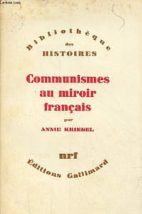 Communismes au miroir français - Temps, cultures et sociétés en France devant le communisme - Collection bibliothèque des histoires.