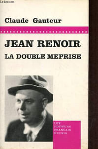 Jean Renoir la double méprise 1925-1939.
